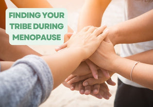  Finding Your Tribe: Here's Why You Need a Community When Going Through Menopause
